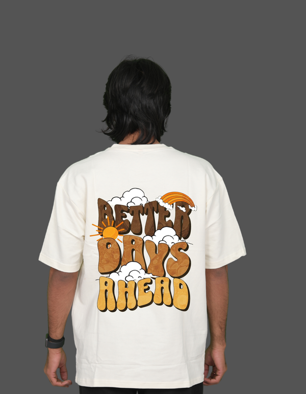 "BETTER DAYS AHEAD"  PRINTED TEE